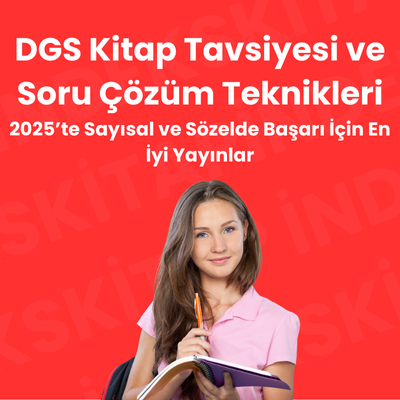 DGS Kitap Tavsiyesi ve Soru Çözüm Teknikleri: 2025’te Sayısal ve Sözelde Başarı İçin En İyi Yayınlar