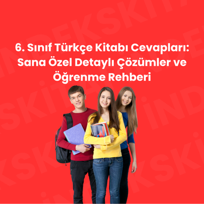 6. Sınıf Türkçe Kitabı Cevapları: Sana Özel Detaylı Çözümler ve Öğrenme Rehberi