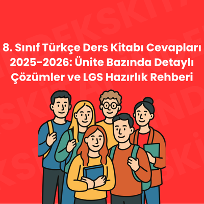8. Sınıf Türkçe Ders Kitabı Cevapları 2025-2026: Ünite Bazında Detaylı Çözümler ve LGS Hazırlık Rehberi