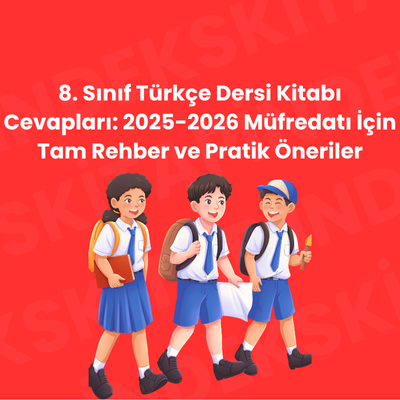 8. Sınıf Türkçe Dersi Kitabı Cevapları: 2025-2026 Müfredatı İçin Tam Rehber ve Pratik Öneriler