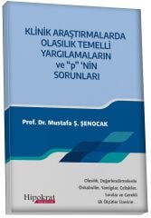 Hipokrat Klinik Araştırmalarda Olasık Temelli Yargılamaların ve p nin Sorunları - Mustafa Ş. Şenocak Hipokrat Kitabevi