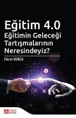 Pegem Eğitim 4.0 Eğitimin Geleceği Tartışmalarının Neresindeyiz - Fikret Konca Pegem Akademi Yayınları