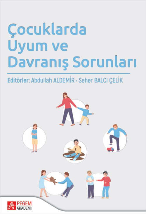Pegem Çocuklarda Uyum ve Davranış Sorunları - Abdullah Aldemir Pegem Akademi Yayıncılık