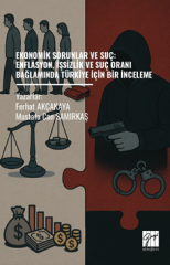 Gazi Kitabevi Ekonomik Sorunlar Ve Suç: Enflasyon, İşsizlik Ve Suç Oranı Bağlamında Türkiye İçin Bir İnceleme - Ferhat Akçakaya, Mustafa Can Samırkaş Gazi Kitabevi