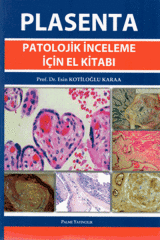 Palme Plasenta Patolojik İnceleme İçin El Kitabı - Esin Kotiloğlu Karaa Palme Akademik Yayınları
