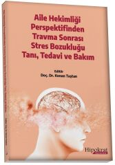 Hipokrat Aile Hekimliği Perspektifinden Travma Sonrası Stres Bozukluğu Tanı, Tedavi ve Bakım - Kenan Taştan Hipokrat Kitabevi