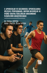 Gazi Kitabevi E-Sporcular ve Geleneksel Sporcularda Bilişsel Performans, Motor Beceriler ve Psiko-Sosyal Özellikler Arasındaki İlişkilerin Araştırılması - Görkem Menteş Gazi Kitabevi