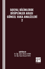 Gazi Kitabevi Sosyal Bilimlerde Disiplinler Arası Güncel Vaka Analizleri-2 - Ahmet Aydın Gazi Kitabevi