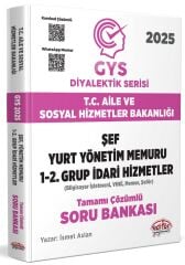 Editör 2025 GYS Aile ve Sosyal Hizmetler Bakanlığı Şef, Yurt Yönetim Memuru, 1-2. Grup İdari Hizmetler Soru Bankası Çözümlü Diyalektik Serisi Görevde Yükselme Editör Yayınları