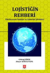 Ekin Lojistiğin Rehberi Uluslararası Nakliye ve Gümrük İşlemleri - Göktuğ Direk Ekin Yayınları