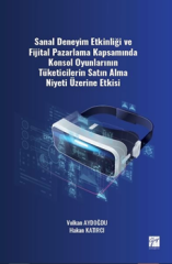 Gazi Kitabevi Sanal Deneyim Etkinliği ve Fijital Pazarlama Kapsamında Konsol Oyunlarının Tüketicilerin Satın Alma Niyeti Üzerine Etkisi - Volkan Aydoğdu Gazi Kitabevi