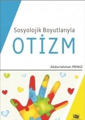 Anı Yayıncılık Sosyolojik Boyutlarıyla Otizm - Abdurrahman Mengi Anı Yayıncılık