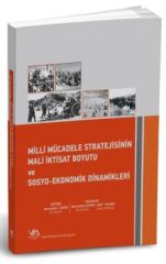 VMD Milli Mücadele Stratejisinin Mali İktisat Boyutu ve Sosyo-Ekonomik Dinamikleri - Necmettin Şahin Vergi Müfettişleri Derneği Yayınları