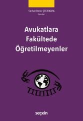 Seçkin Avukatlara Fakültede Öğretilmeyenler - Serhat Deniz Çelikkaya Seçkin Yayınları