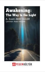 Awakening, The Way to the Light - Ayşe Ecem Arat Güler Pegem Kültür Yayınları