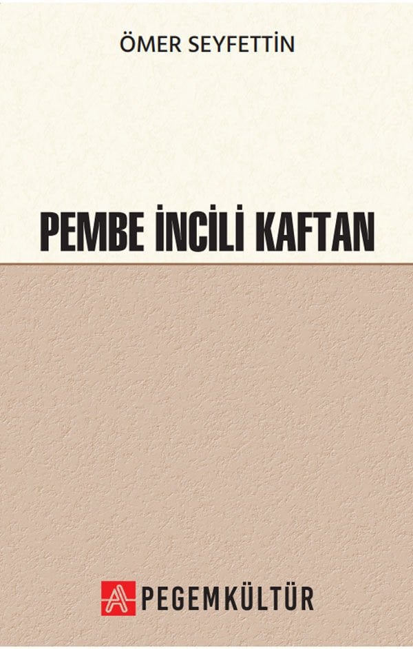 Pembe İncili Kaftan - Ömer Seyfettin Pegem Kültür Yayınları