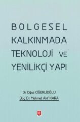 Ekin Bölgesel Kalkınmada Teknoloji ve Yenilikçi Yapı - Oğuz Ciğerlioğlu Ekin Yayınları
