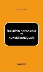 Platon İşyerinin Kapanması ve Hukuki Sonuçlar - Cihad Kaya Platon Hukuk Yayınları