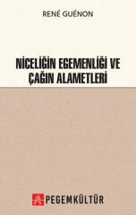 Niceliğin Egemenliği ve Çağın Alametleri - Rene Guenon Pegem Kültür Yayınları