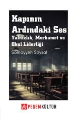 Kapının Ardındaki Ses Yalnızlık, Merhamet ve Okul Liderliği - Somayyeh Soysal Pegem Kültür Yayınları