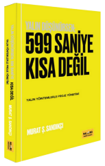 Yalın Düşünürsen; 599 Saniye Kısa Değil - Murat Ş. Sandıkçı Makro Kitabevi