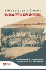 Pegem Kimsesizler Sığınağı Amasya Yetim Kızlar Yurdu - Mustafa Kılınç, Resul Değirmenci Pegem Akademi Yayınları