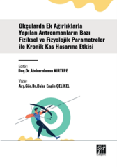 Gazi Kitabevi Okçularda Ek Ağırlıklarla Yapılan Antrenmanların Bazı Fiziksel ve Fizyolojik Parametreler İle Kronik Kas Hasarına Etkisi - Baha Engin Çelikel Gazi Kitabevi