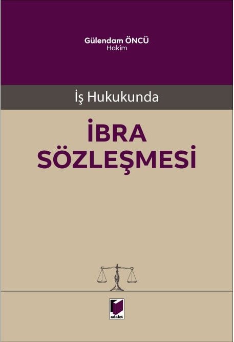 Adalet İş Hukukunda İbra Sözleşmesi - Gülendam Öncü Adalet Yayınevi