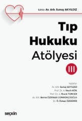 Seçkin Tıp Hukuku Atölyesi-3 - Sunay Akyıldız Seçkin Yayınları