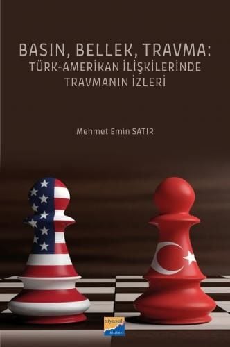 Siyasal Kitabevi Basın, Bellek, Travma, Türk‐Amerikan İlişkilerinde Travmanın İzleri - Mehmet Emin Satır Siyasal Kitabevi Yayınları