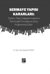 Gazi Kitabevi Sermaye Yapısı Kararları: Toplam Talep Dalgalanmalarının Türk İmalat Firmalarının Borç Kullanımına Etkisi - Bahadır Ergün Gazi Kitabevi