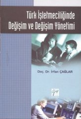 Gazi Kitabevi Türk İşletmeciliğinde Değişim ve Değişim Yönetimi - İrfan Çağlar Gazi Kitabevi