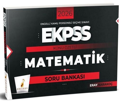 Pelikan 2026 EKPSS Matematik Konu Özetli Soru Bankası - Eray Karakoç Pelikan Yayınları
