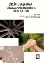 Gazi Kitabevi Birlikte Başarmak, Organizasyonel Davranışta İş Birliği ve İletişim - Ayşe Gökçen Kapusuz Gazi Kitabevi
