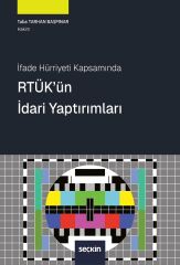 Seçkin İfade Hürriyeti Kapsamında RTÜK ün İdari Yaptırımları - Tuba Tarhan Başpınar Seçkin Yayınları