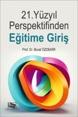Anı Yayıncılık 21.Yüzyıl Perspektifinden Eğitime Giriş - Murat Özdemir Anı Yayıncılık