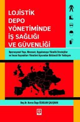 Ekin Lojistik Depo Yönetiminde İş Sağlığı ve Güvenliği - Burcu Özge Özaslan Çalışkan Ekin Yayınları