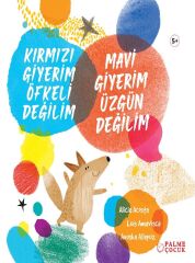 Kırmızı Giyerim Öfkeli Değilim, Mavi Giyerim Üzgün Değilim - Alicia Acosta Palme Çocuk