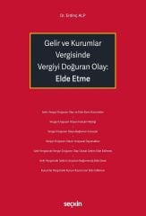 Seçkin Gelir ve Kurumlar Vergisinde Vergiyi Doğuran Olay, Elde Etme - Erdinç Alp Seçkin Yayınları