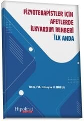 Hipokrat Fizyoterapistler İçin Afetlerde İlkyardım Rehberi İlk Anda - Hüseyin H. Buluş Hipokrat Kitabevi