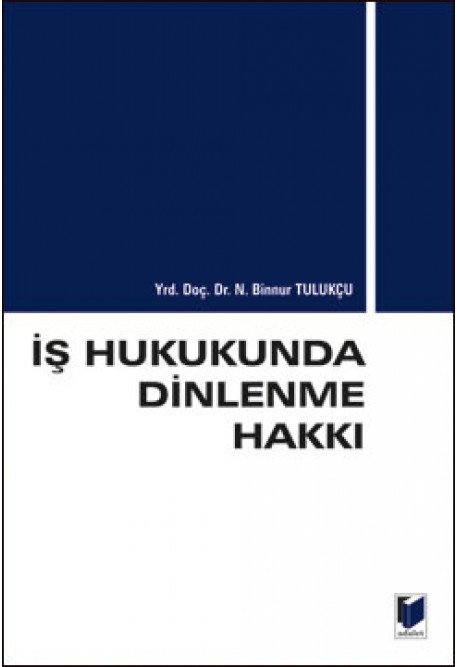 Adalet İş Hukukunda Dinlenme Hakkı - Nezihe Binnur Tulukçu Adalet Yayınevi