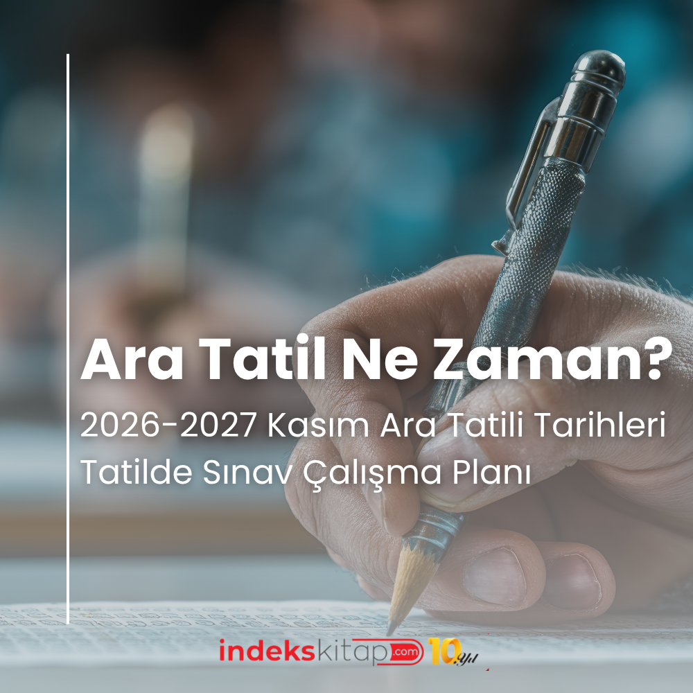 Ara Tatil Ne Zaman? 2026-2027 Kasım Ara Tatili Tarihleri ve Tatilde Sınav Çalışma Planı
