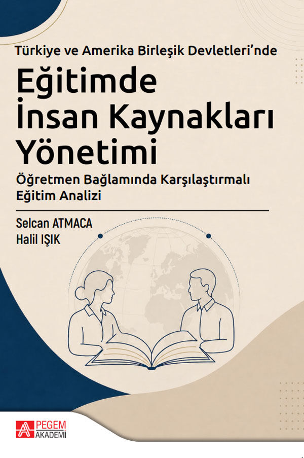 Pegem Türkiye ve Amerika Birleşik Devletlerinde Eğitimde İnsan Kaynakları Yönetimi - Selcan Atmaca Pegem Akademi Yayıncılık