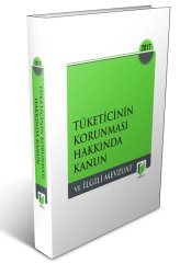 Adalet Tüketicinin Korunması Hakkında Kanun ve İlgili Mevzuat Adalet Yayınevi