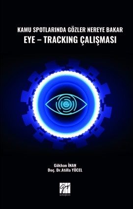 Gazi Kitabevi Kamu Spotlarında Gözler Nereye Bakar Eye-Tracking Çalışması - Gökhan İnan, Atilla Yücel Gazi Kitabevi