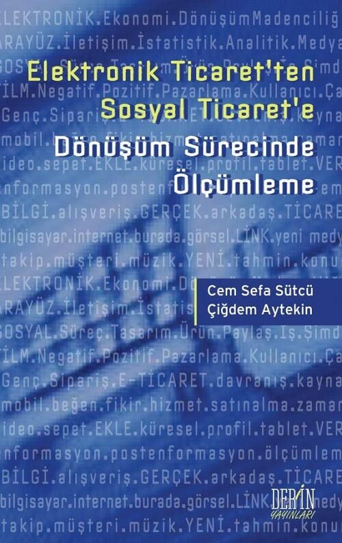 Derin Yayınları Elektronik Ticaretten Sosyal Ticarete Dönüşüm Sürecinde Ölçümleme - Cem S. Sütçü, Çiğdem Aytekin Derin Yayınları
