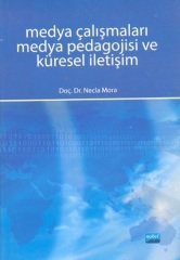 Nobel Medya Çalışmaları Medya Pedagojisi ve Küresel İletişim - Necla Mora Nobel Akademi Yayınları