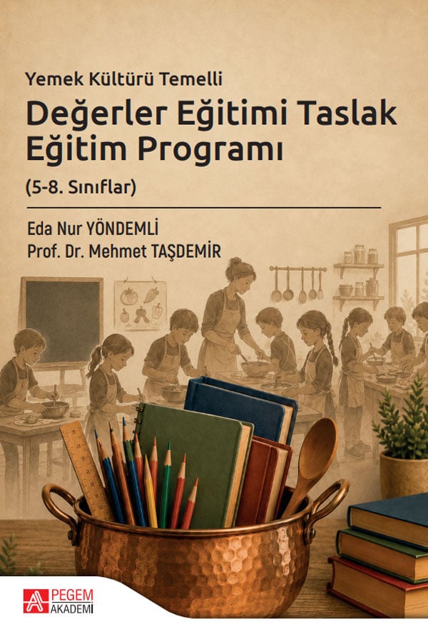 Pegem Yemek Kültürü Temelli Değerler Eğitimi Taslak Eğitim Programı (5-8. Sınıflar) - Eda Nur Yöndemli Pegem Akademi Yayıncılık