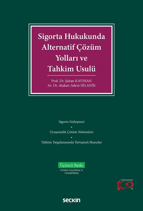 Seçkin Sigorta Hukukunda Alternatif Çözüm Yolları ve Tahkim Usulü 3. Baskı - Şaban Kayıhan, Atakan Adem Selanik Seçkin Yayınları