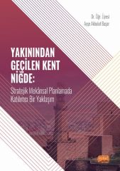 Nobel Yakınından Geçilen Kent Niğde, Stratejik Mekânsal Planlamada Katılımcı Bir Yaklaşım - Ayşe Akbulut Başar Nobel Bilimsel Eserler